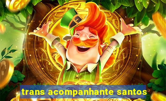 trans acompanhante santos